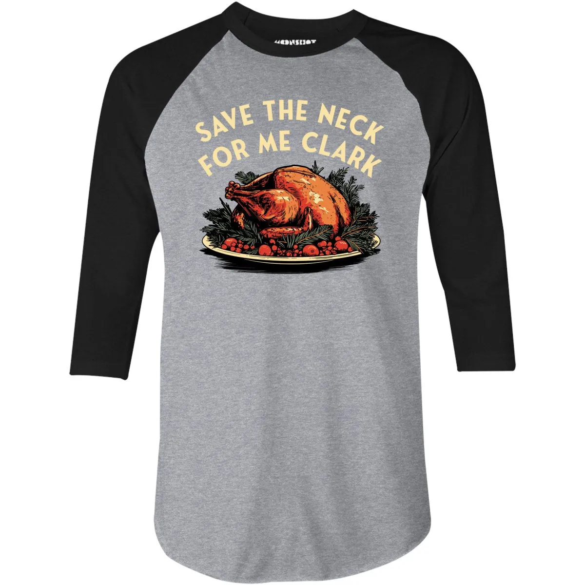 Save the Neck For Me Clark - 3/4 Sleeve Raglan T-Shirt