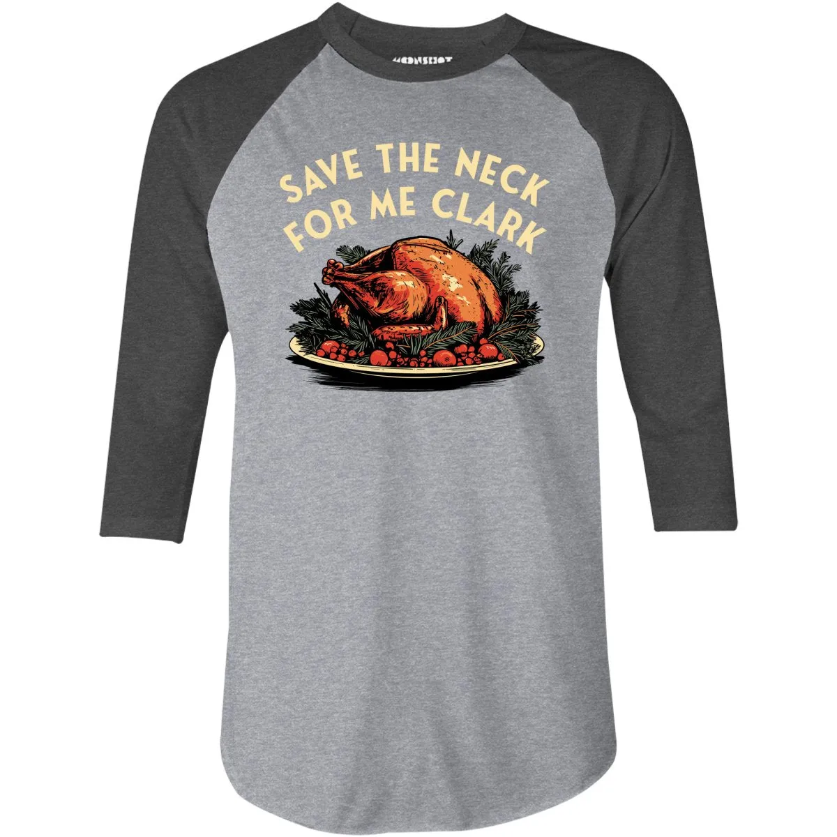 Save the Neck For Me Clark - 3/4 Sleeve Raglan T-Shirt