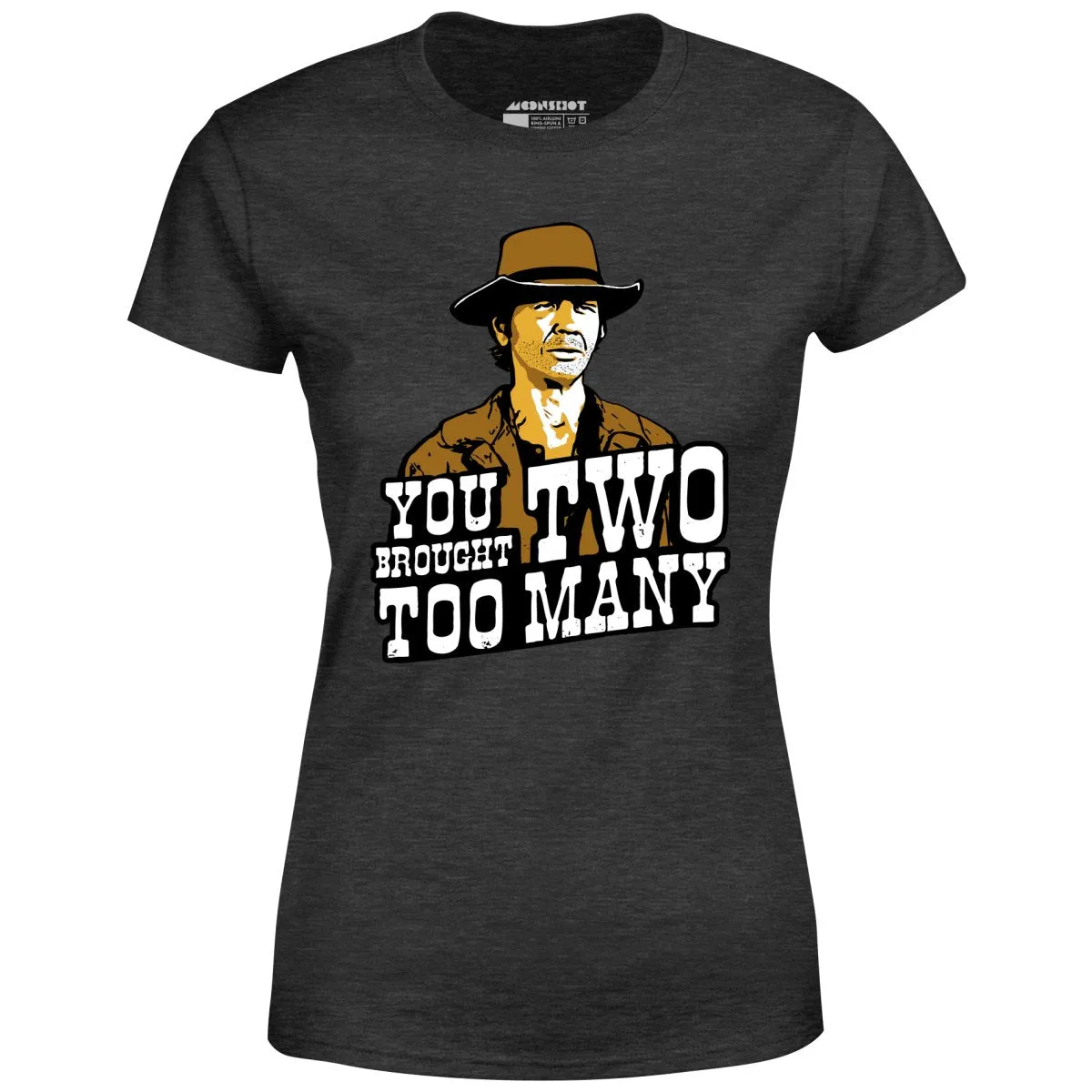 You Brought Two Too Many - Women's T-Shirt