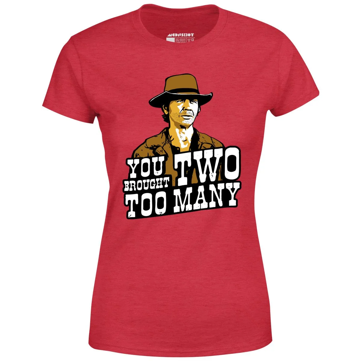 You Brought Two Too Many - Women's T-Shirt